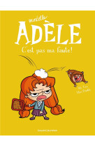 Mortelle adele t03 c-est pas ma faute (ne)