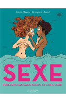 Sexe. premiers pas sans tabou ni complexe