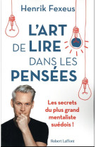 L'art de lire dans les pensées - les secrets du plus grand mentaliste suédois !