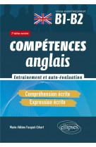 Competences anglais. comprehension et expression ecrites. entrainement et auto-evaluation. b1-b2 - competences (