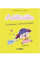 Adelidelo, tome 01 - le bonheur, c-est son boulot !