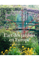 L-art des jardins en europe - de l-evolution des idees et des savoirs-faire