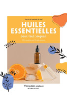 Huiles essentielles pour tout soigner