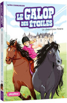 Le galop des etoiles - un cheval pour ariana - tome 1