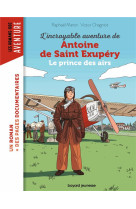 L-incroyable aventure de antoine de saint exupery le prince des airs