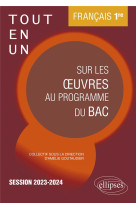 Francais. premiere. tout-en-un sur les oeuvres au programme du bac - session 2023-2024