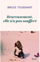 Heureusement elle n-a pas souffert