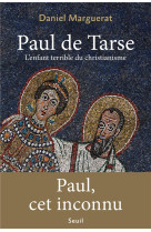 Paul de tarse. l-enfant terrible du christianisme