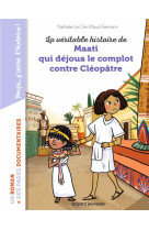 La veritable histoire de maati, qui dejoua le complot contre cleopatre