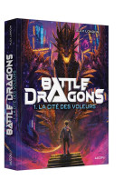 Battle dragons t01 la cite des voleurs