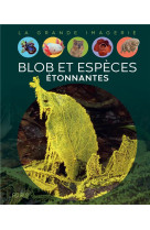 Le blob et especes etonnantes