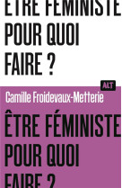 Etre feministe, pour quoi faire?