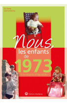 Nous, les enfants de 1973 - de la naissance a l-age adulte