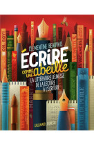 Ecrire comme une abeille - la litterature jeunesse de la lecture a l-ecriture