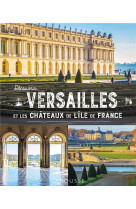 Decouvrir versailles et les chateaux de l-ile-de-france