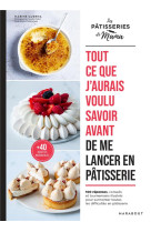 Tout ce que j-aurais voulu savoir avant de me lancer dans la patisserie