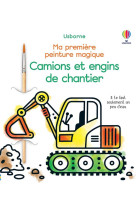 Camions et engins de chantier - ma premiere peinture magique