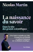 La naissance du savoir - dans la tête des grands scientifiques