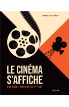 Le cinema s-affiche. une autre histoire du 7eme art