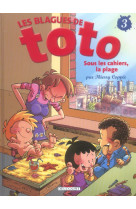 Blagues de toto t03 sous les cahiers la