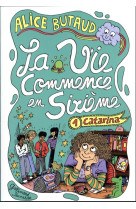 La vie commence en sixieme t01 catarina