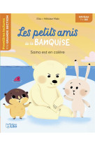 Les petits amis de la banquise samo est en colere gs