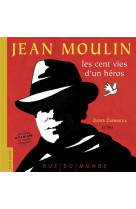 Jean moulin - les cent vies d-un heros