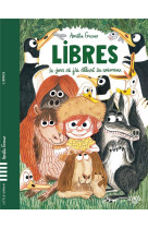 Libres - le jour ou j-ai delivre les animaux