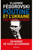 Poutine et l-ukraine - les faces cachees