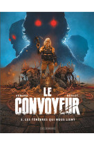 Le convoyeur - t03 - ces tenebres qui nous lient