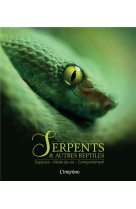 Serpents et autres reptiles. especes, mode de vie, comportement