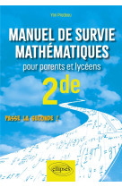 Manuel de survie mathematiques pour parents et lyceens - seconde - passe la seconde !