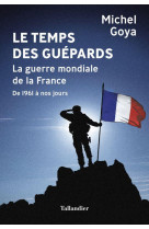 Le temps des guepards - la guerre mondiale de la france 1962 a nos jours