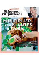 Silence ça pousse - multiplier ses plantes à l'infini