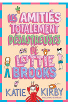 Les amitiés totalement désastreuses de lottie brooks