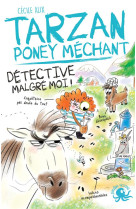 Tarzan, poney mechant - detective malgre moi