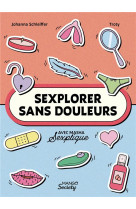 Sexplorer sans douleurs