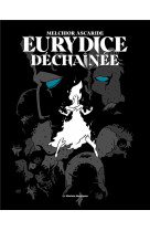 Eurydice dechainee