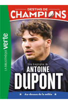 Destins de champions t05 une biographie d-antoine dupont