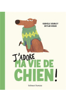 J- adore ma vie de chien