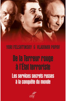 De la terreur rouge a l'etat terroriste - les services secrets russes a la conquete du monde - 1917-