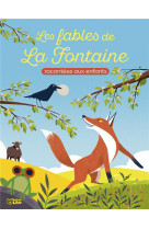 Les fables de la fontaine - racontees aux enfants