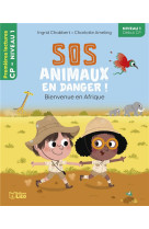 Sos animaux en danger - bienvenue en afrique cp niveau 1