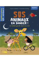 Sos animaux en danger - un bebe girafe dans la nuit cp niveau 2