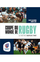 Coupe du monde de rugby - la rétro depuis 1987