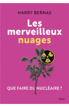 Les merveilleux nuages. que faire du nucleaire ?