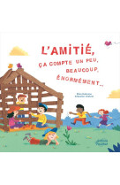 L-amitie, ca compte un peu, beaucoup, enormement