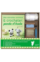 Mes adorables animaux a crocheter : panda et koala