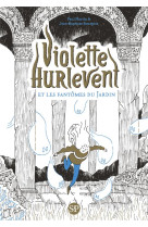 Violette hurlevent et les fantomes du jardin