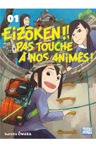 Eizoken ! pas touche a nos animes !! t01